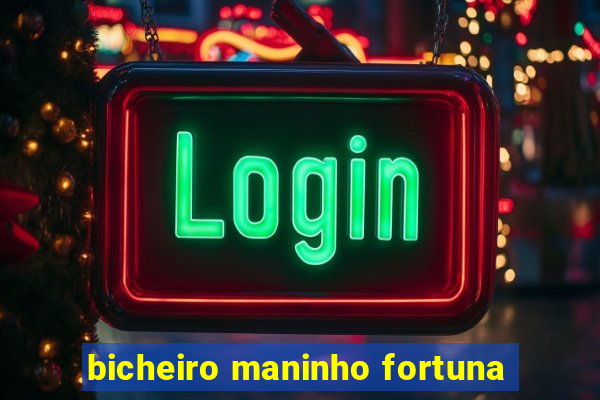 bicheiro maninho fortuna